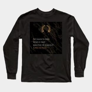 Self-Mastery and True Freedom: Epictetus' Lesson Long Sleeve T-Shirt